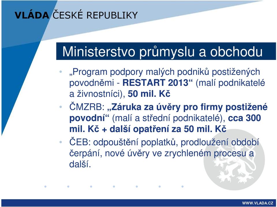 Kč ČMZRB: Záruka za úvěry pro firmy postižené povodní (malí a střední podnikatelé), cca 300