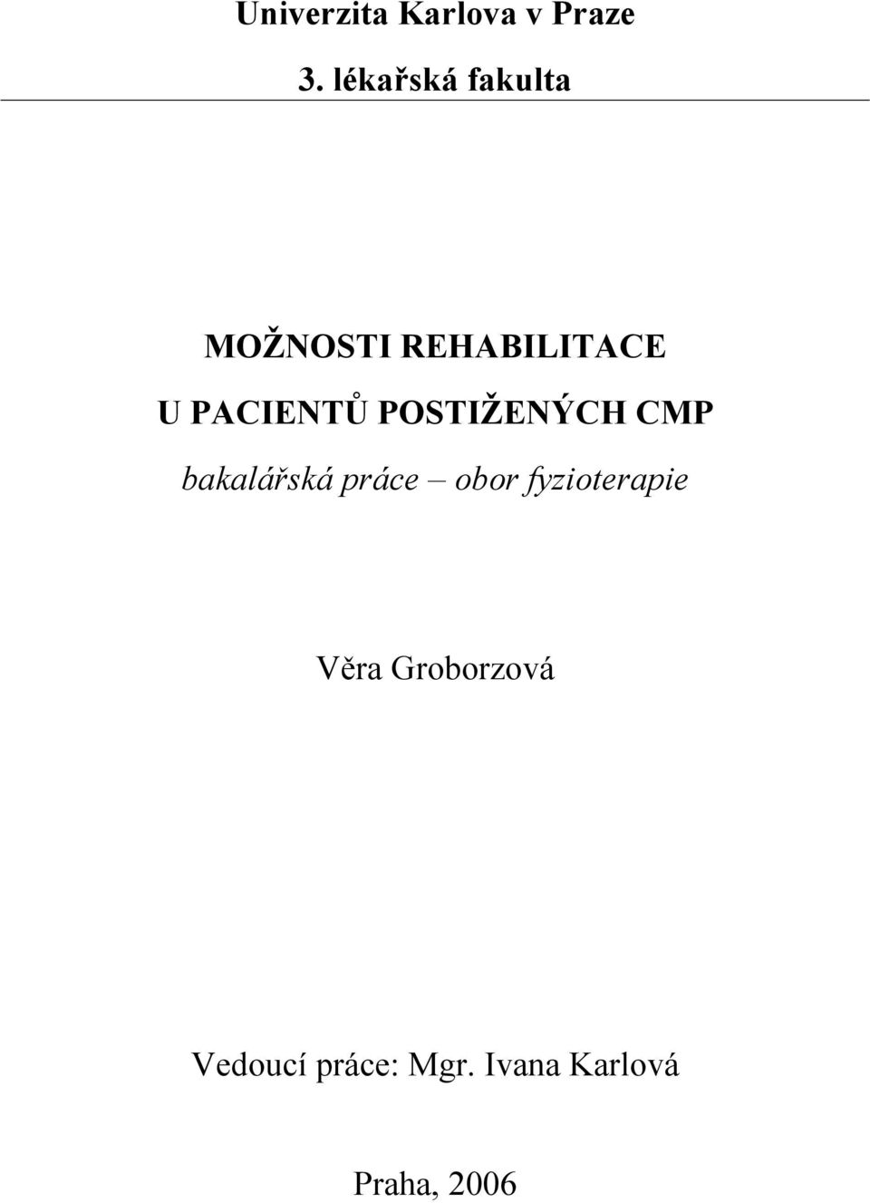 PACIENTŮ POSTIŽENÝCH CMP bakalářská práce obor