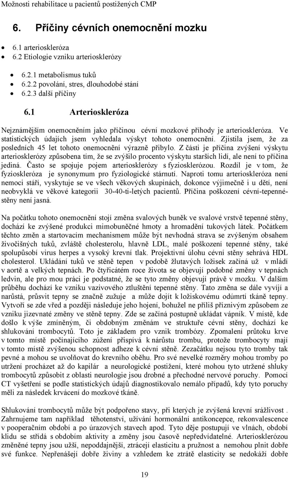 Zjistila jsem, že za posledních 45 let tohoto onemocnění výrazně přibylo.