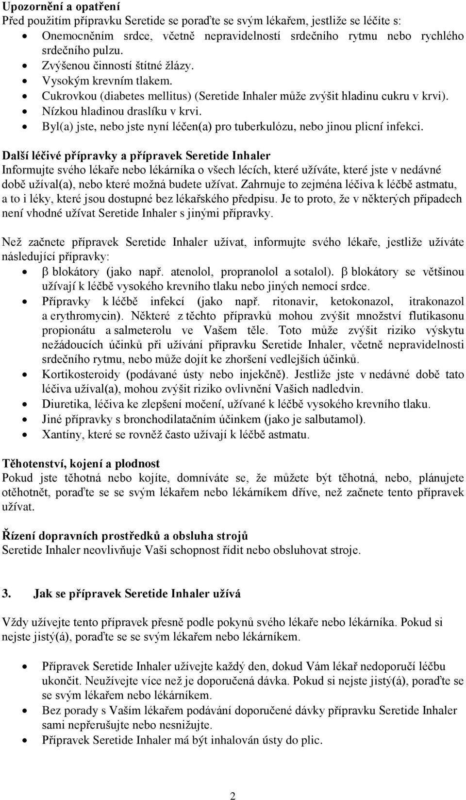 Byl(a) jste, nebo jste nyní léčen(a) pro tuberkulózu, nebo jinou plicní infekci.