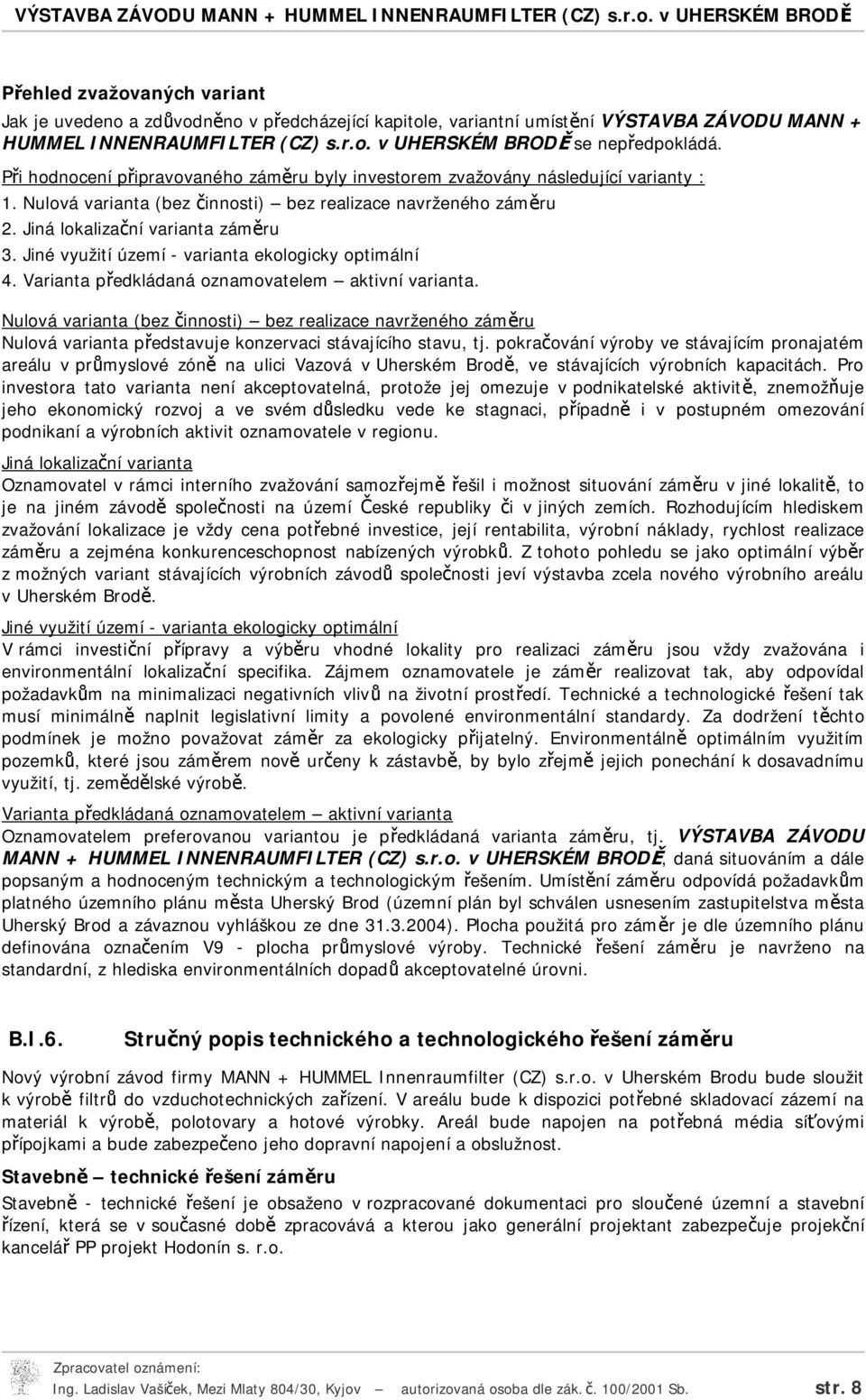 Jiné využití území - varianta ekologicky optimální 4. Varianta předkládaná oznamovatelem aktivní varianta.