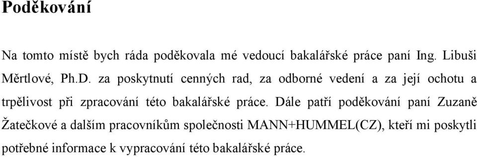 za poskytnutí cenných rad, za odborné vedení a za její ochotu a trpělivost při zpracování této