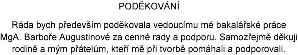 Barboře Augustinové za cenné rady a podporu.