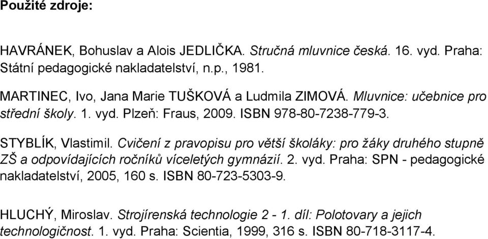 Cvičení z pravopisu pro větší školáky: pro žáky druhého stupně ZŠ a odpovídajících ročníků víceletých gymnázií. 2. vyd.