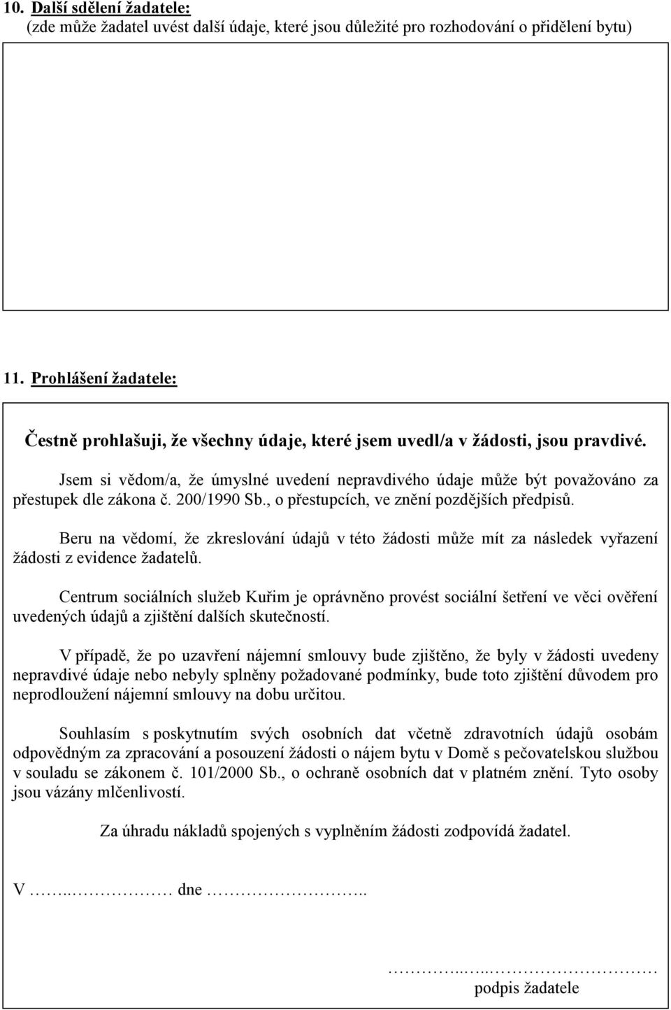 Jsem si vědom/a, že úmyslné uvedení nepravdivého údaje může být považováno za přestupek dle zákona č. 200/1990 Sb., o přestupcích, ve znění pozdějších předpisů.