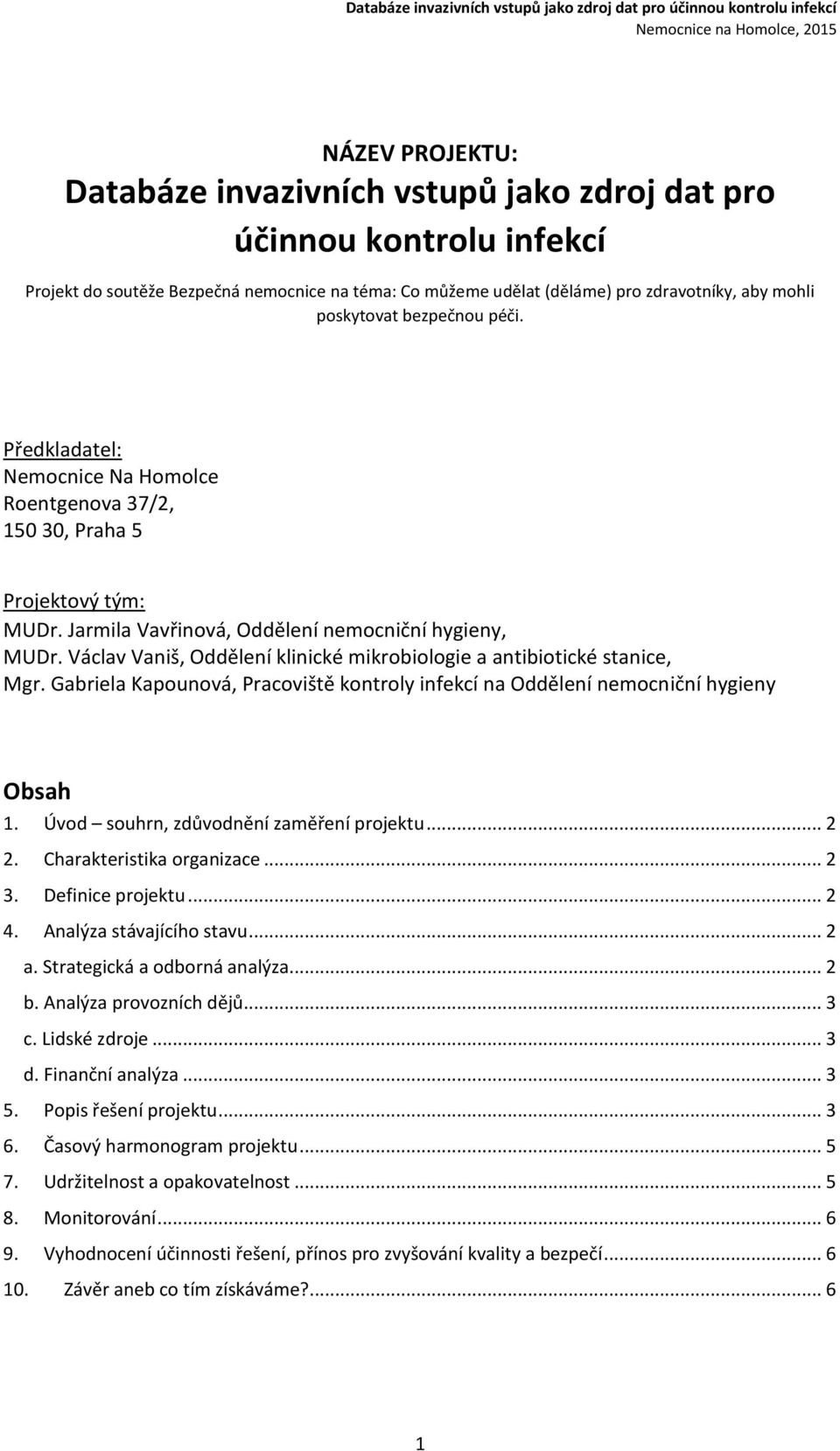 Václav Vaniš, Oddělení klinické mikrobiologie a antibiotické stanice, Mgr. Gabriela Kapounová, Pracoviště kontroly infekcí na Oddělení nemocniční hygieny Obsah 1.