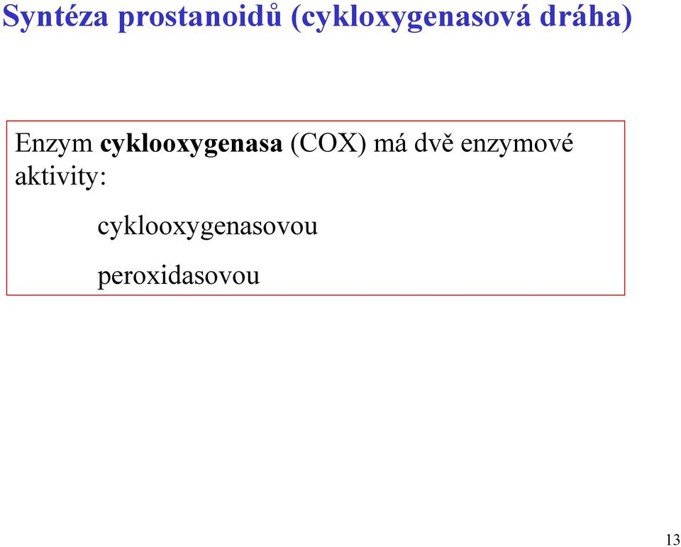 cyklooxygenasa (COX) má dvě