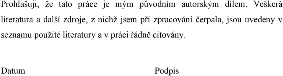 Veškerá literatura a další zdroje, z nichţ jsem při