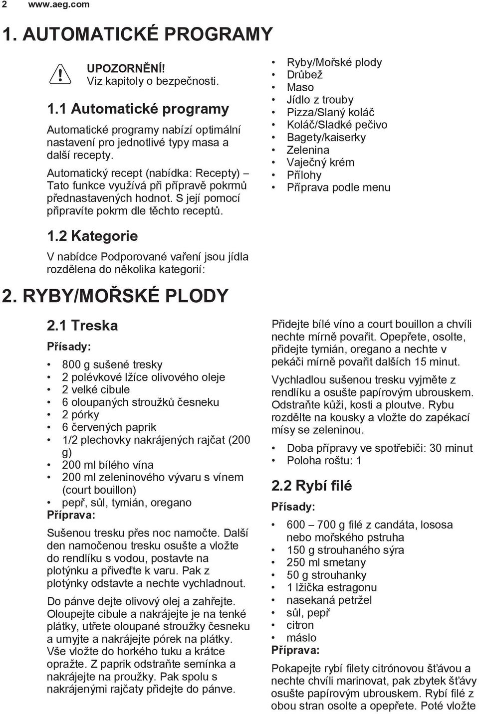 2 Kategorie V nabídce Podporované vaření jsou jídla rozdělena do několika kategorií: 2. RYBY/MOŘSKÉ PLODY 2.