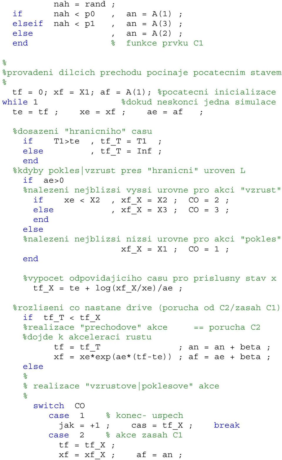 ae>0 nalezeni nejblizsi vyssi urovne pro akci "vzrust" if xe < X2, xf_x = X2 ; CO = 2 ; else, xf_x = X3 ; CO = 3 ; else nalezeni nejblizsi nizsi urovne pro akci "pokles" xf_x = X1 ; CO = 1 ; vypocet