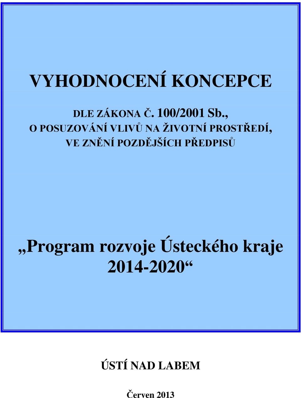 ZNĚNÍ POZDĚJŠÍCH PŘEDPISŮ Program rozvoje