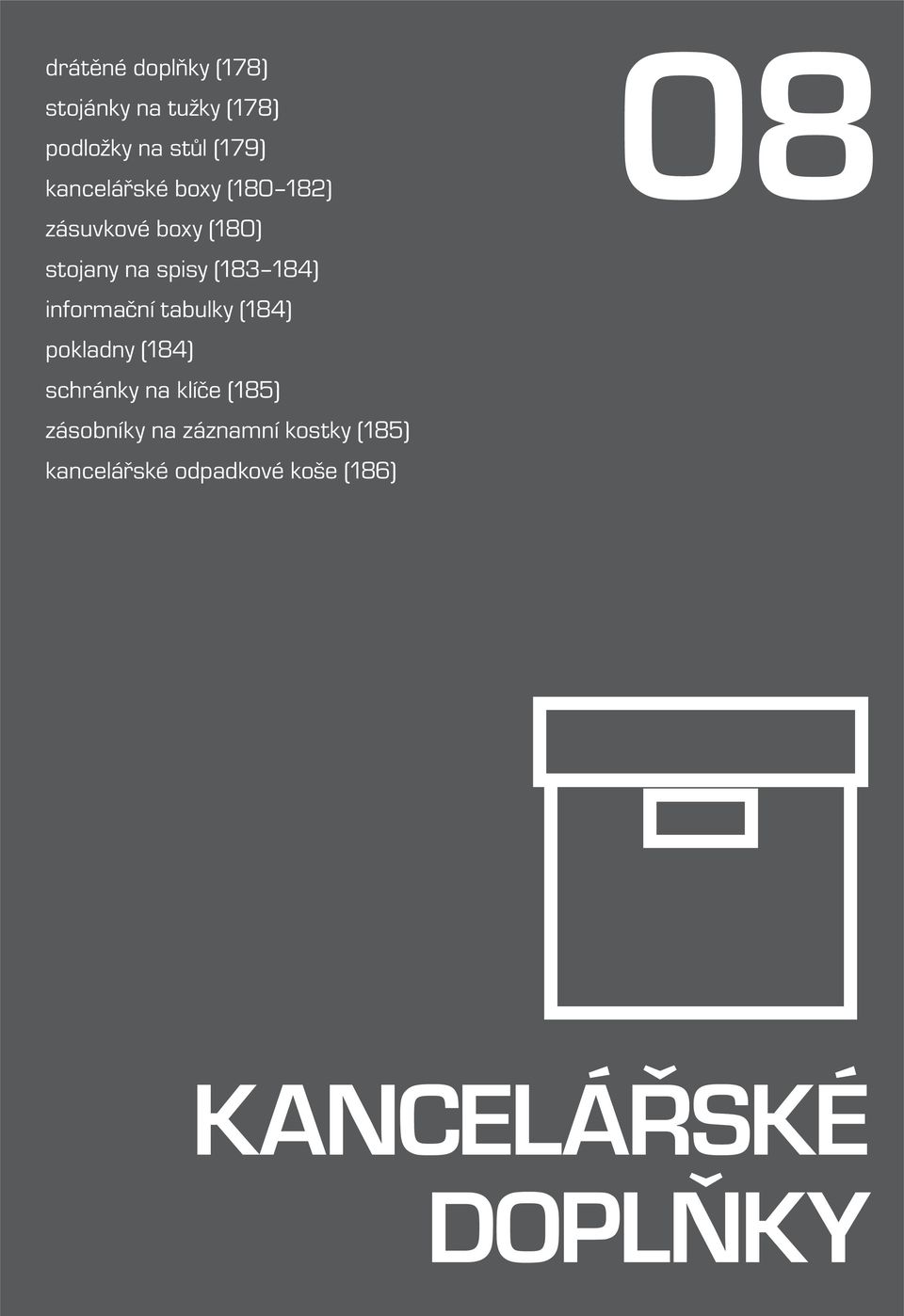 informační tabulky (184) pokladny (184) schránky na klíče (185) zásobníky