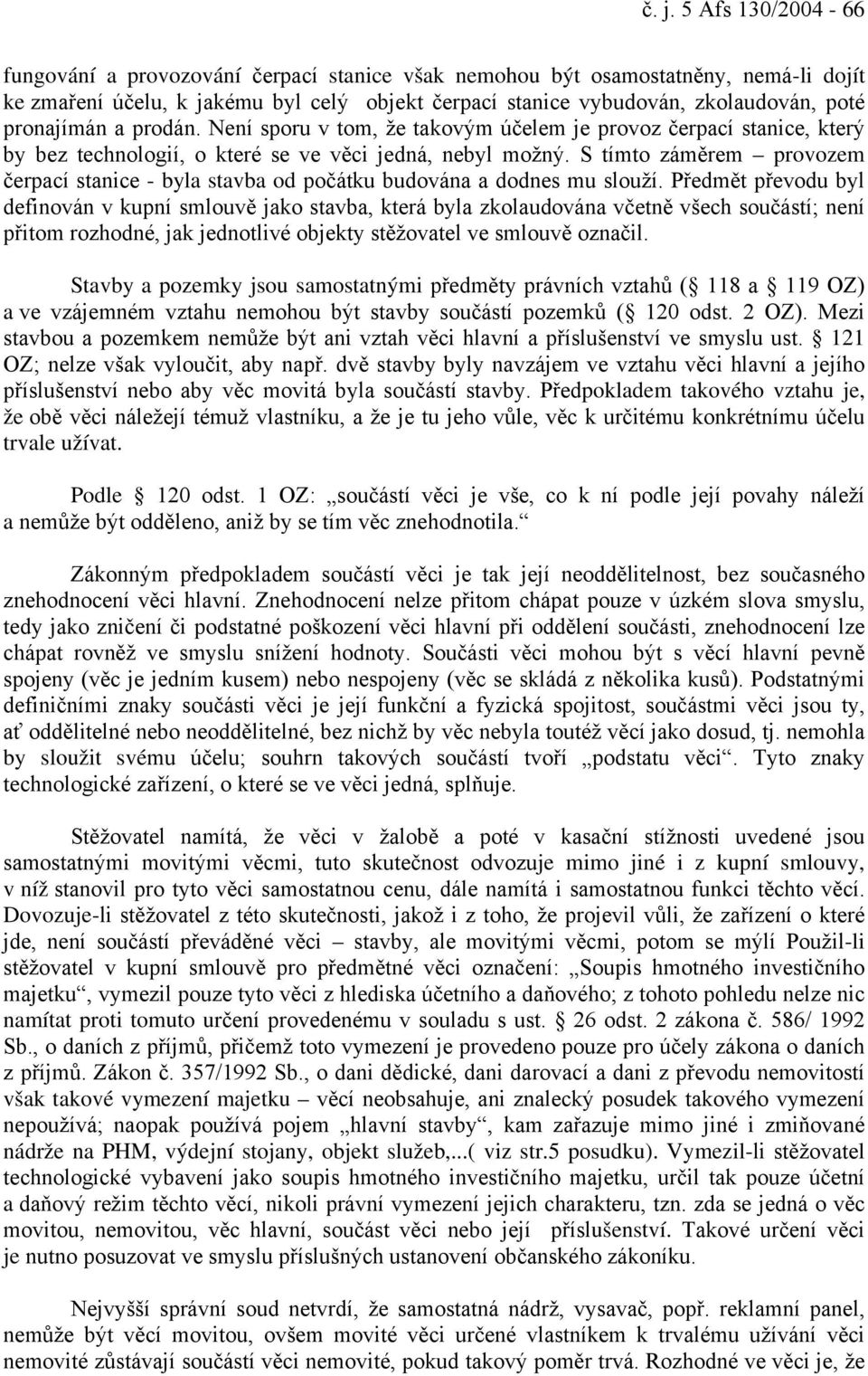 S tímto záměrem provozem čerpací stanice - byla stavba od počátku budována a dodnes mu slouží.