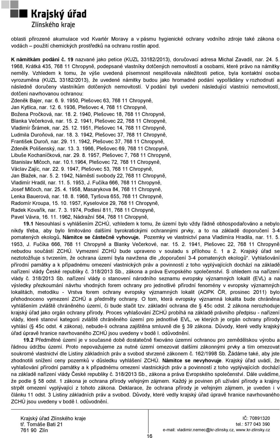1968, Krátká 435, 768 11 Chropyně, podepsané vlastníky dotčených nemovitostí a osobami, které právo na námitky neměly.