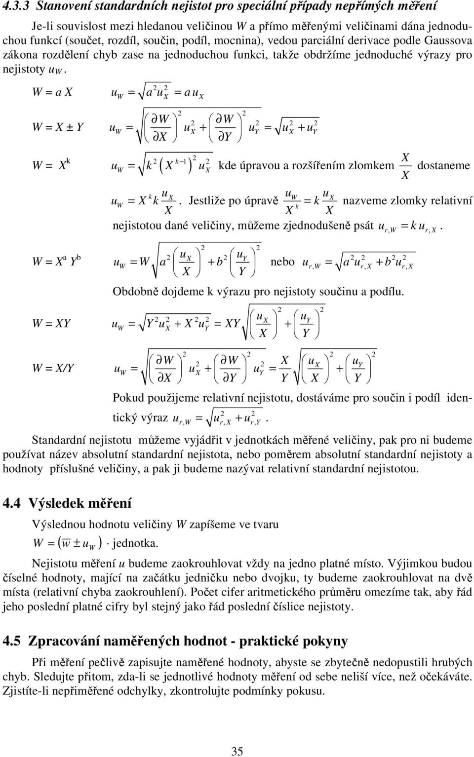 W a X W X ± Y a a W X X W W W X + Y X + Y X Y W X k k ( ) k X kde úpravo a rozšíeím zlomkem X X dostaeme W X k X W X W X k.