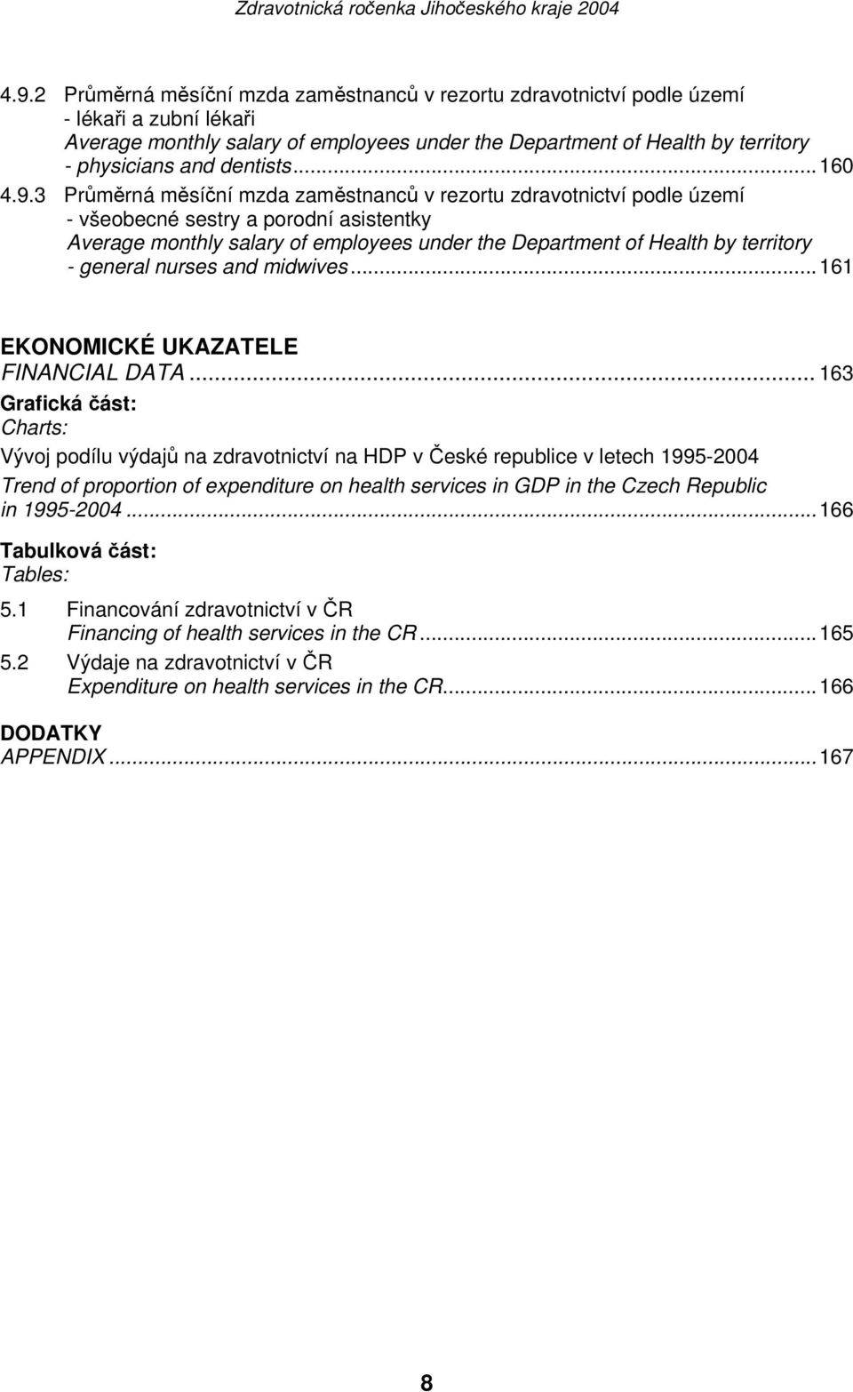 3 Průměrná měsíční mzda zaměstnanců v rezortu zdravotnictví podle území - všeobecné sestry a porodní asistentky Average monthly salary of employees under the Department of Health by territory -