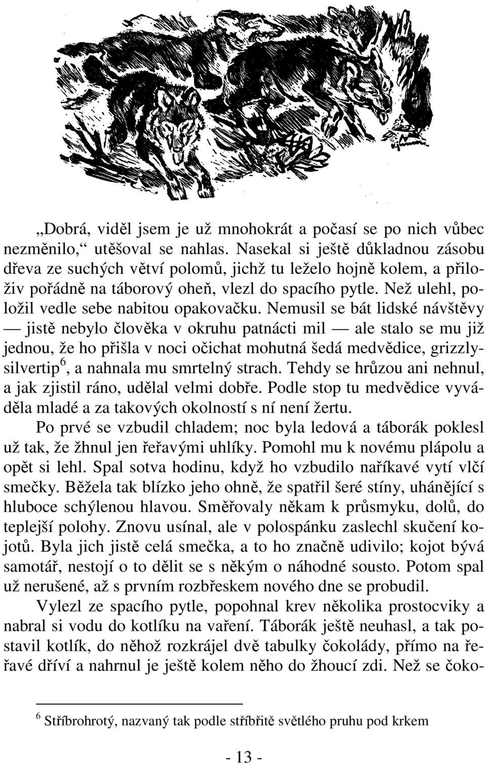 Než ulehl, položil vedle sebe nabitou opakovačku.