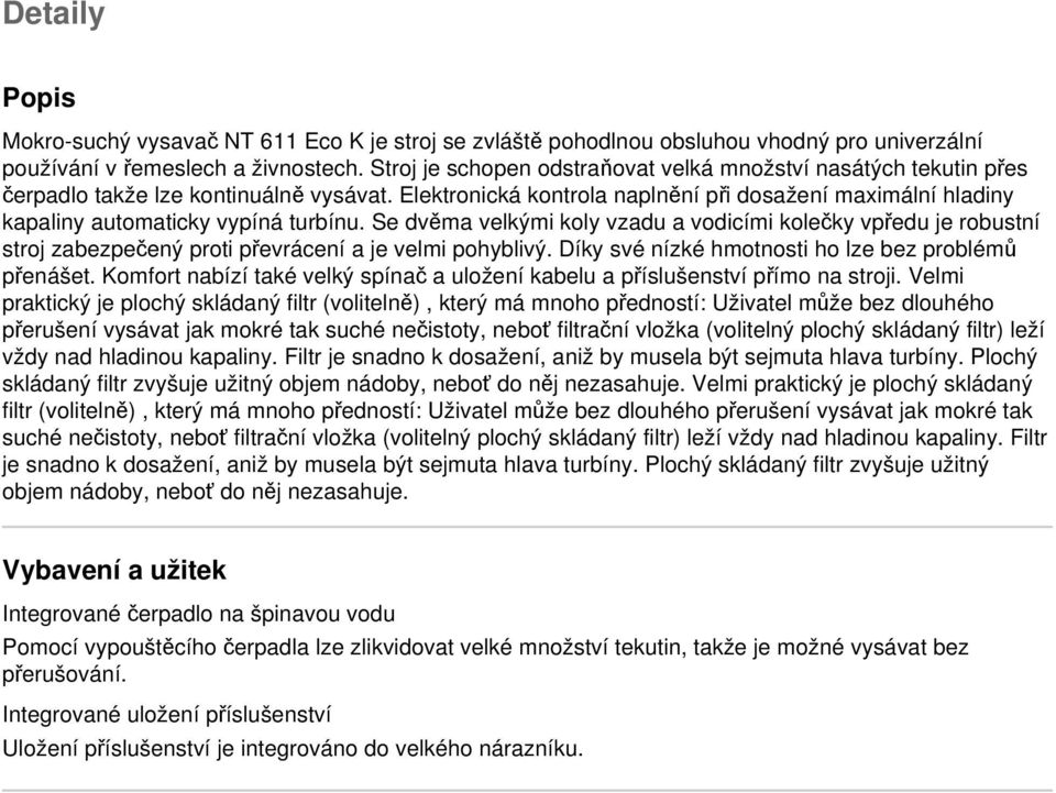 Elektronická kontrola naplnění při dosažení maximální hladiny kapaliny automaticky vypíná turbínu.