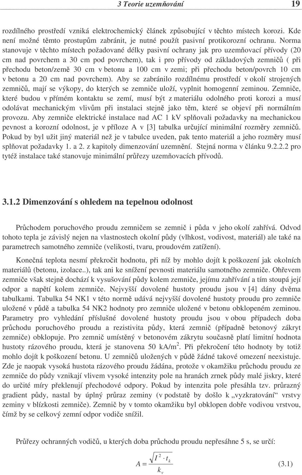 v betonu a 100 cm v zemi; pi pechodu beton/povrch 10 cm v betonu a 20 cm nad povrchem).