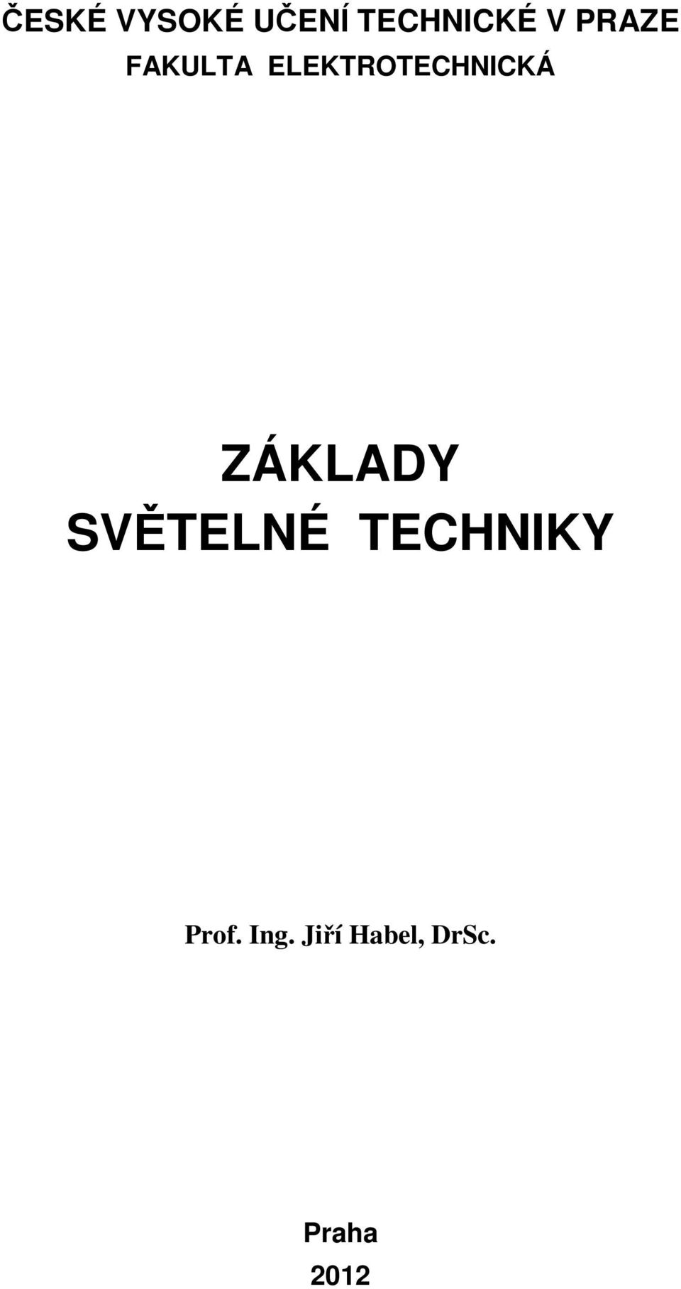 ZÁKLADY SVĚTELNÉ TECHNIKY Prof.