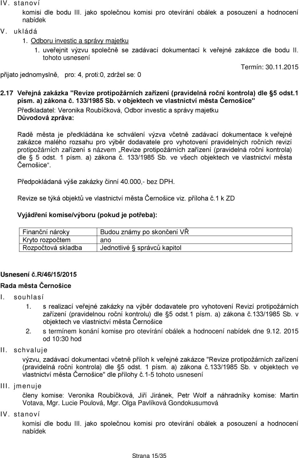 17 Veřejná zakázka "Revize protipožárních zařízení (pravidelná roční kontrola) dle 5 odst.1 písm. a) zákona č. 133/1985 Sb.