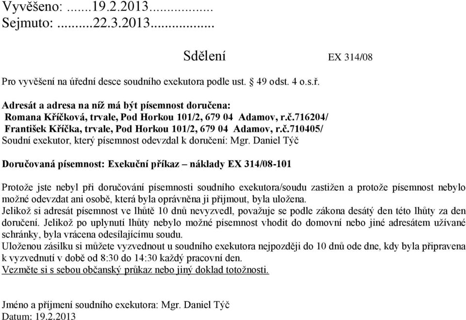 .. Sdělení EX 314/08 Romana Kříčková, trvale, Pod Horkou 101/2,