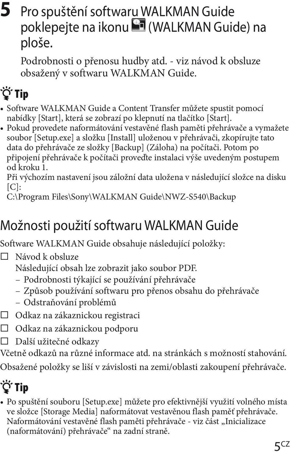 Pokud provedete naformátování vestavěné flash paměti přehrávače a vymažete soubor [Setup.