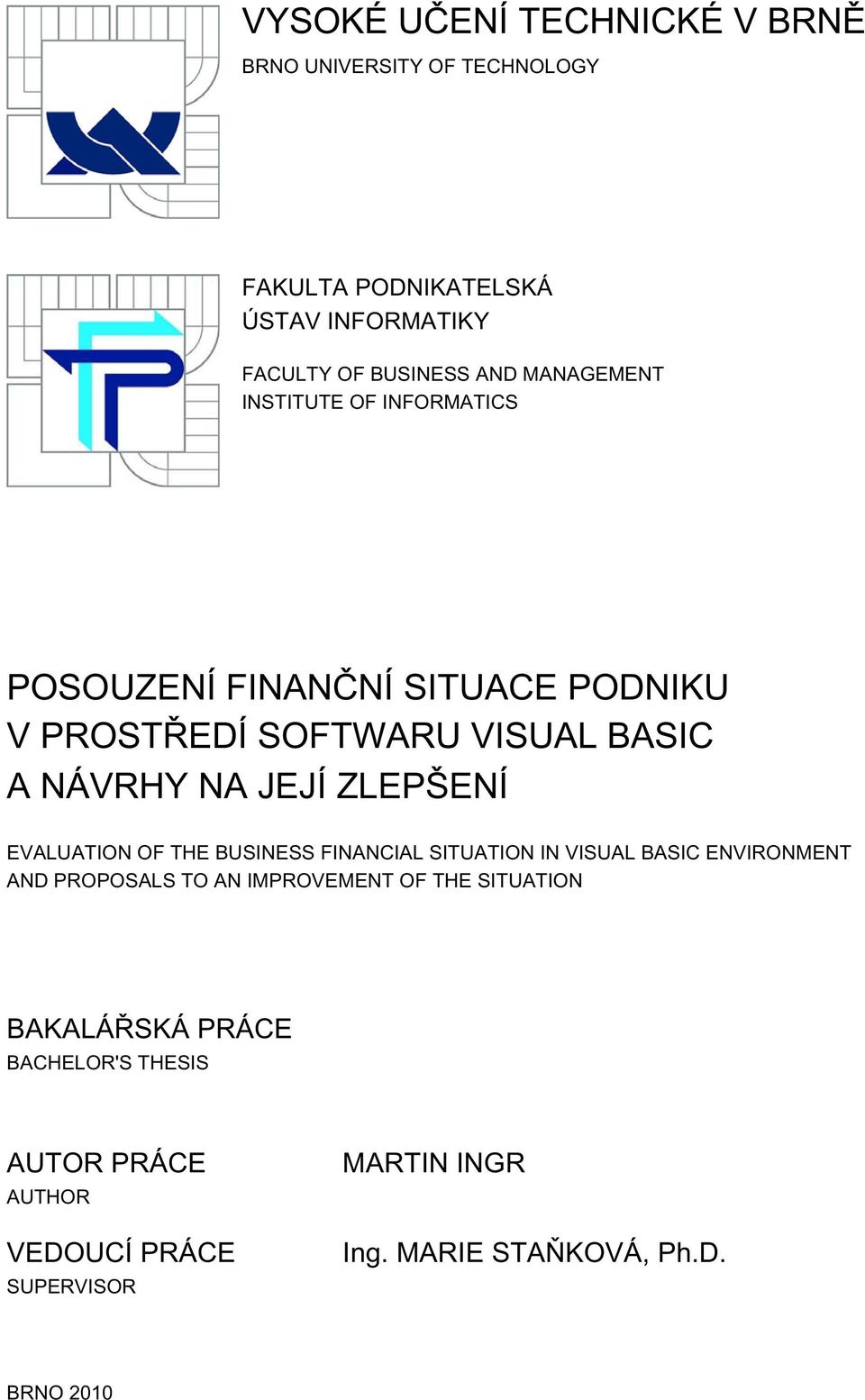 ZLEPŠENÍ EVALUATION OF THE BUSINESS FINANCIAL SITUATION IN VISUAL BASIC ENVIRONMENT AND PROPOSALS TO AN IMPROVEMENT OF THE