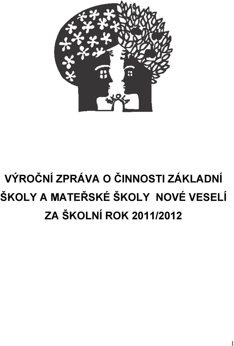 A MATEŘSKÉ ŠKOLY NOVÉ