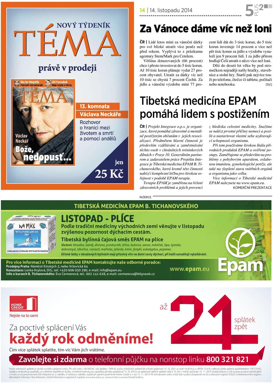 Za jídlo avánoční výzdobu míní 77 procent lidí dát do 3tisíc korun, do5tisíc korun investuje 14 procent avíce než pět tisíc korun za jídlo avýzdobu vynaloží jen 9procent lidí.