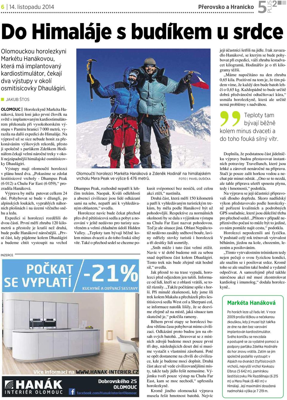 JAKUB ŠTOS OLOMOUC Horolezkyně Markéta Hanáková, která loni jako první člověk na světě s implantovaným kardiostimulátorem překonala při vysokohorském výstupu v Pamíru hranici 7 000 metrů, vyrazila na