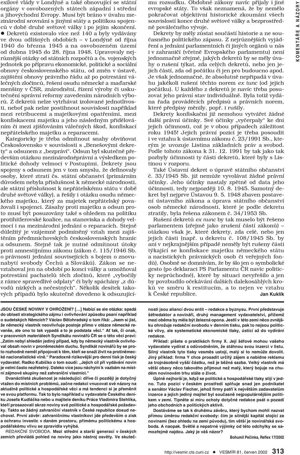 Dekretů existovalo více než 140 a byly vydávány ve dvou odlišných obdobích v Londýně od října 1940 do března 1945 a na osvobozeném území od dubna 1945 do 28. října 1948.