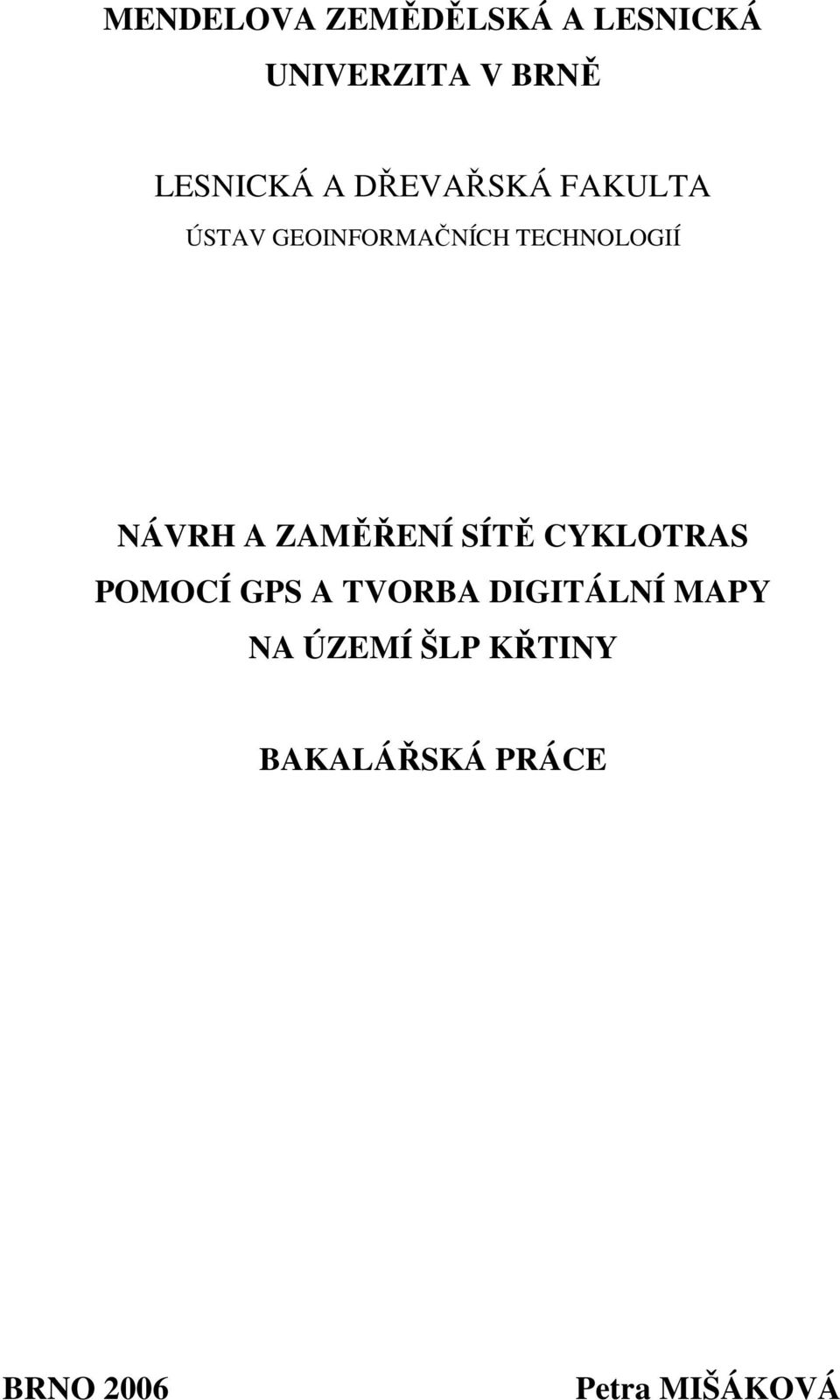 ZAMĚŘENÍ SÍTĚ CYKLOTRAS POMOCÍ GPS A TVORBA DIGITÁLNÍ MAPY