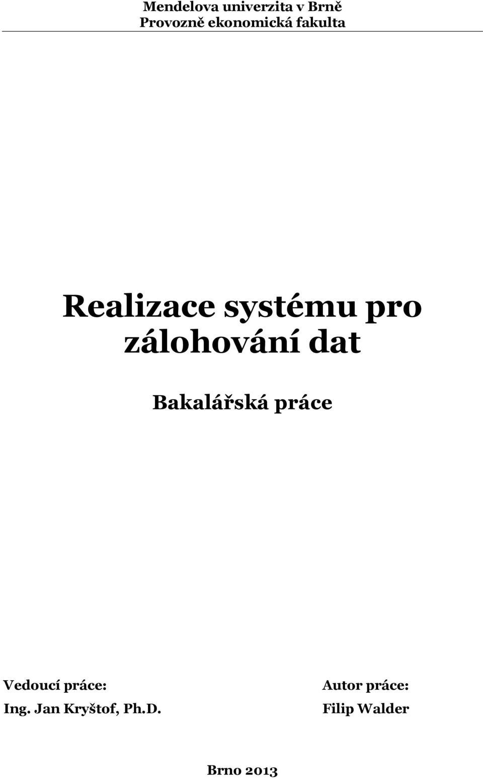 zálohování dat Bakalářská práce Vedoucí