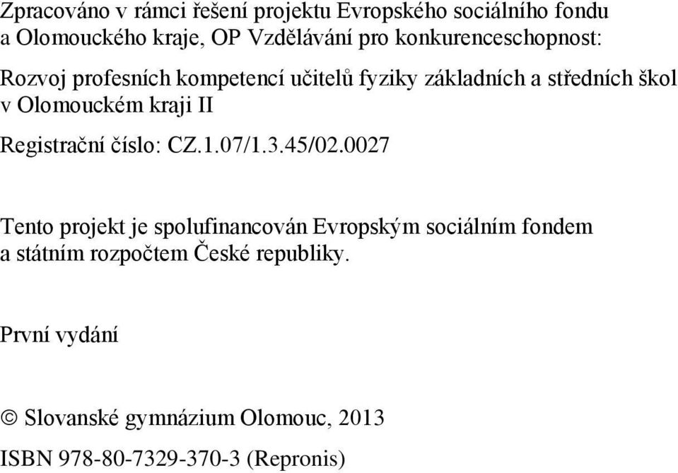 kraji II Registrační číslo: CZ.1.07/1.3.45/02.