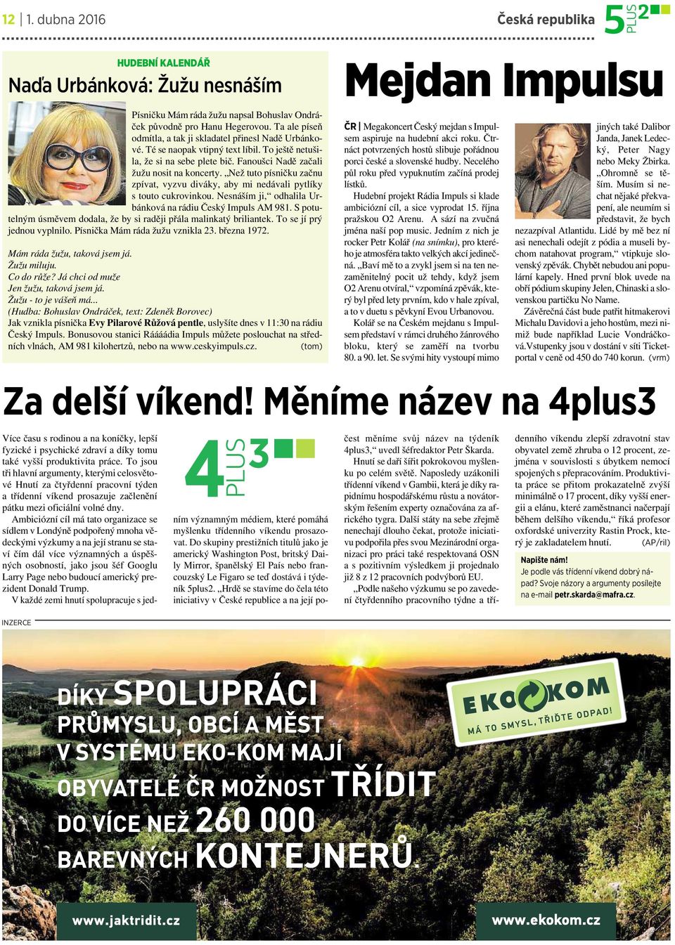 Než tuto písničku začnu zpívat, vyzvu diváky, aby mi nedávali pytlíky stouto cukrovinkou. Nesnáším ji, odhalila Urbánková na rádiu Český Impuls AM 981.