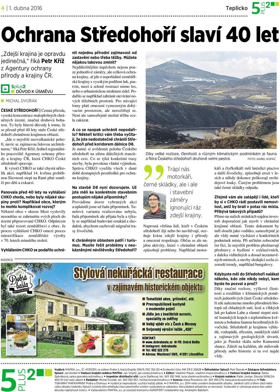 To byly hlavní důvody ktomu, že se přesně před 40 lety stalo České středohoří chráněnou krajinnou oblastí.