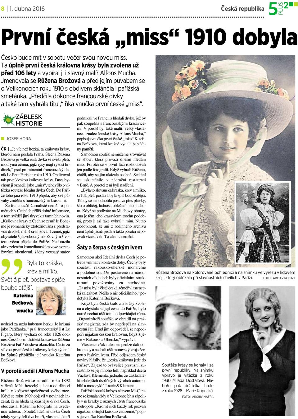 Jmenovala se Růžena Brožová a před jejím půvabem se ovelikonocích roku 1910s obdivem sklánělai pařížská smetánka.
