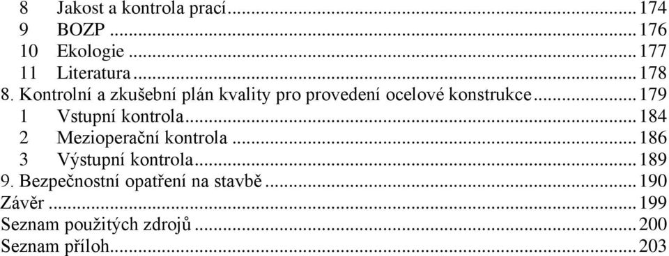 .. 179 1 Vstupní kontrola... 184 2 Mezioperační kontrola... 186 3 Výstupní kontrola.