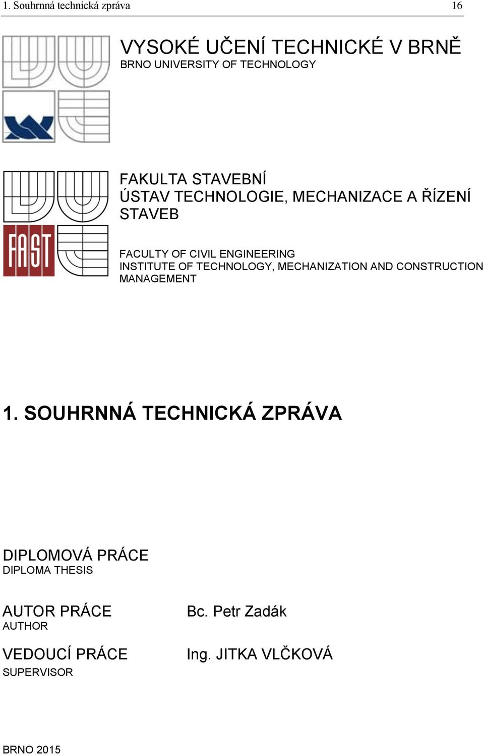 TECHNOLOGY, MECHANIZATION AND CONSTRUCTION MANAGEMENT 1.