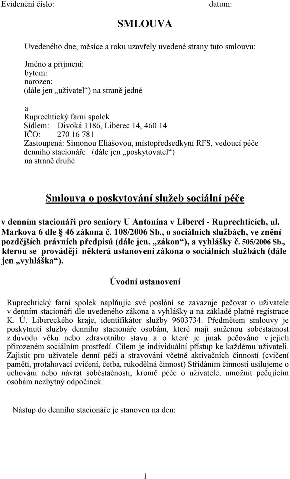 poskytování služeb sociální péče v denním stacionáři pro seniory U Antonína v Liberci - Ruprechticích, ul. Markova 6 dle 46 zákona č. 108/2006 Sb.