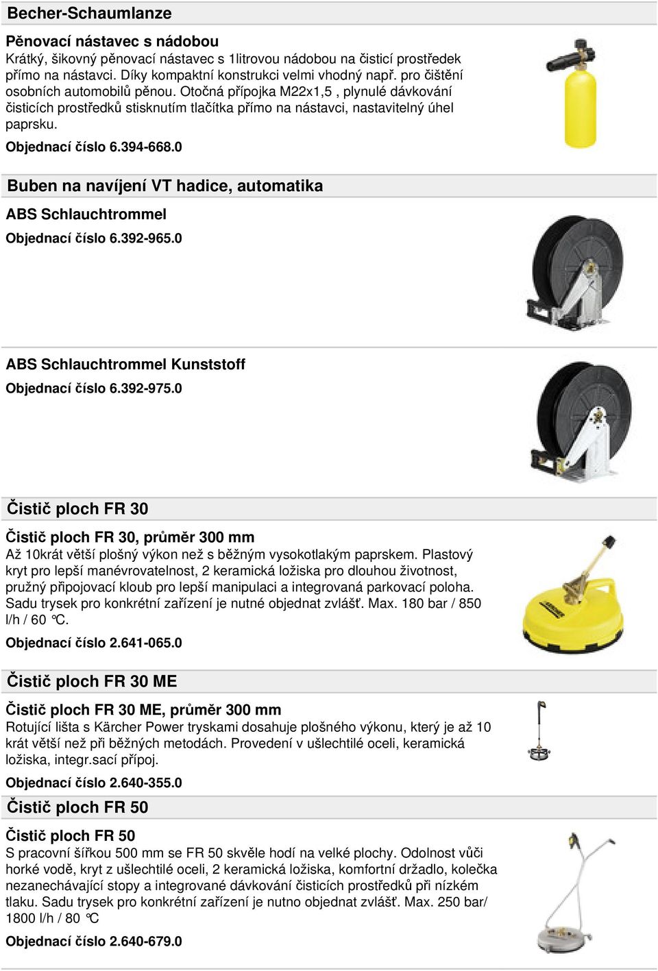 0 Buben na navíjení VT hadice, automatika ABS Schlauchtrommel Objednací číslo 6.392-965.0 ABS Schlauchtrommel Kunststoff Objednací číslo 6.392-975.