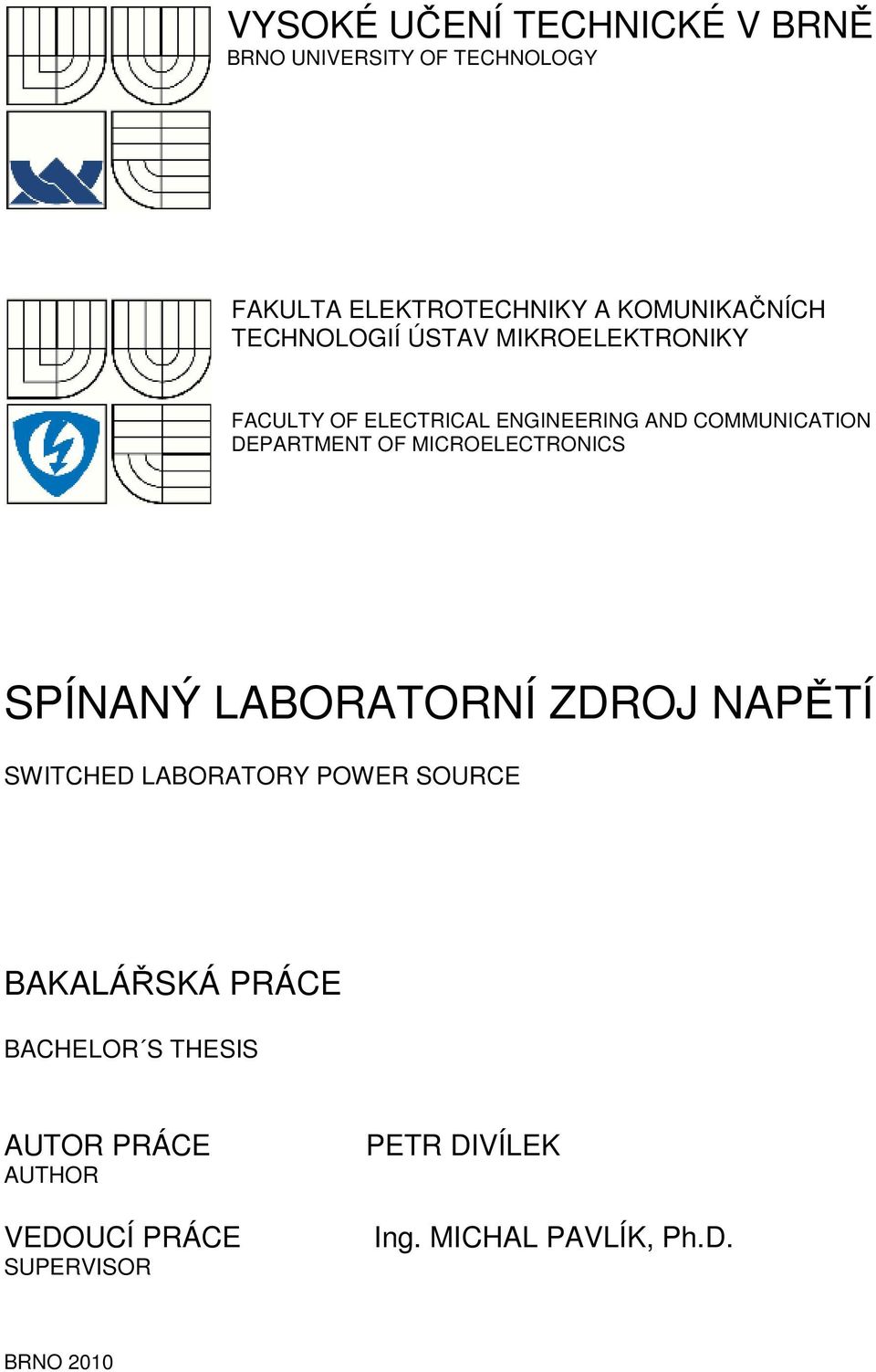 MICROELECTRONICS SPÍNANÝ LABORATORNÍ ZDROJ NAPĚTÍ SWITCHED LABORATORY POWER SOURCE BAKALÁŘSKÁ PRÁCE