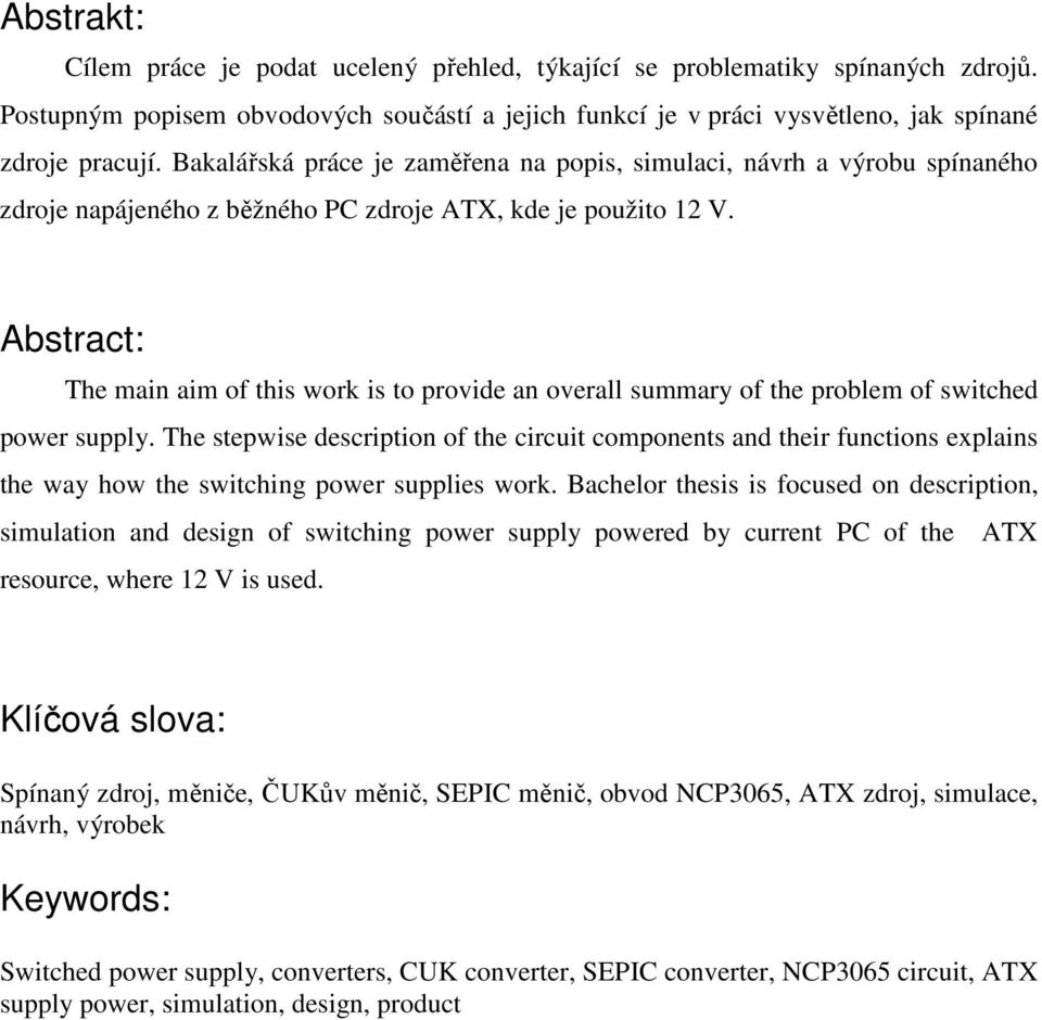 Abstract: The main aim of this work is to provide an overall summary of the problem of switched power supply.