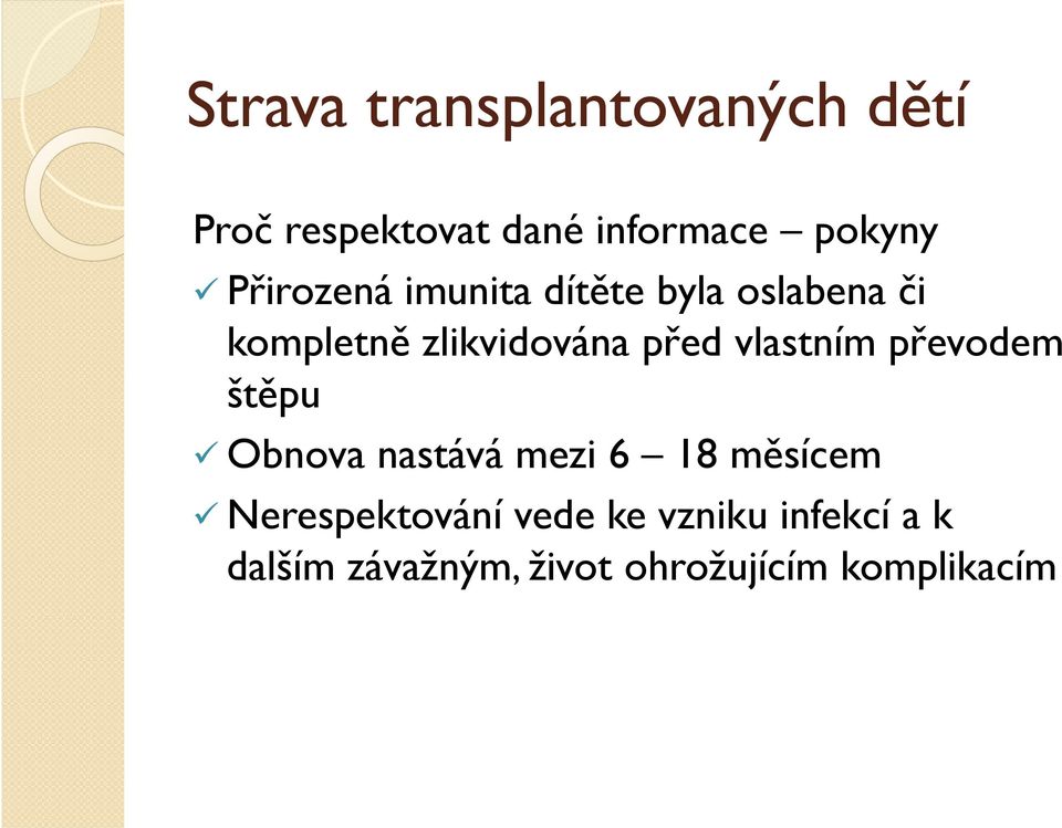 vlastním převodem štěpu Obnova nastává mezi 6 18 měsícem