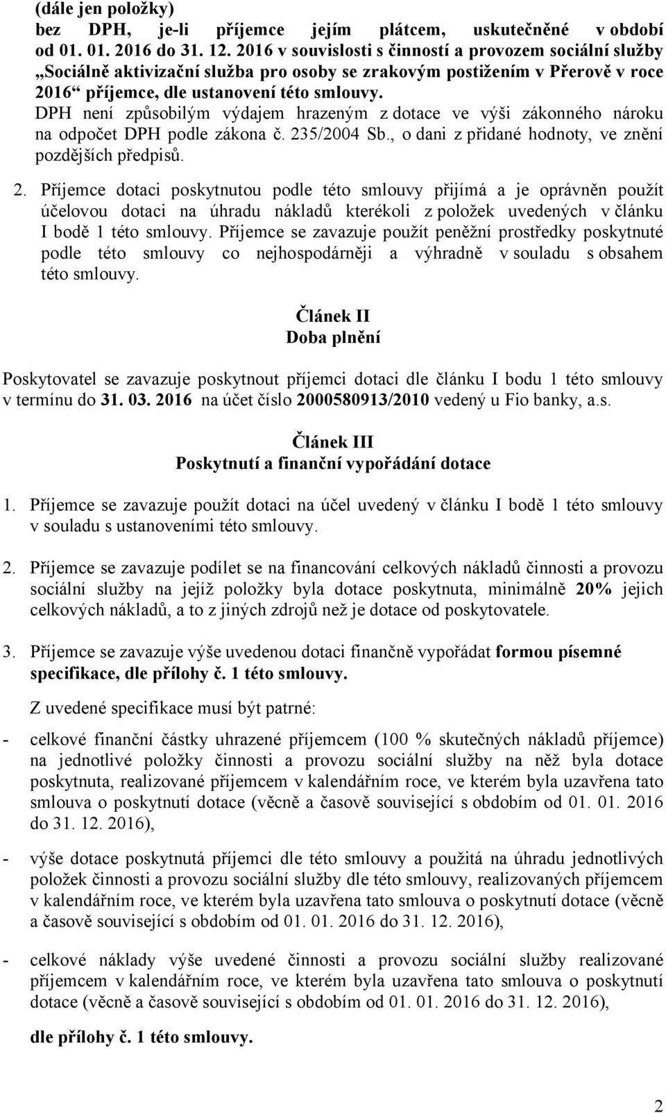 DPH není způsobilým výdajem hrazeným z dotace ve výši zákonného nároku na odpočet DPH podle zákona č. 23