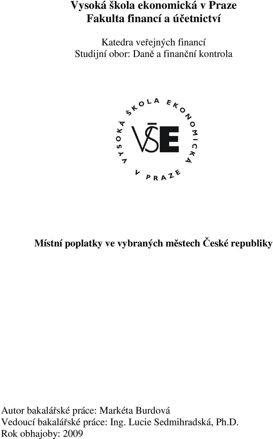 ve vybraných městech České republiky Autor bakalářské práce: Markéta