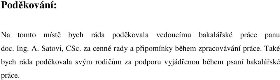 za cenné rady a připomínky během zpracovávání práce.