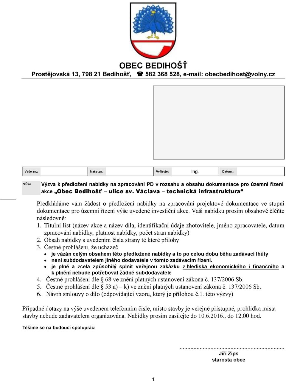 Václava technická infrastruktura Předkládáme vám žádost o předložení nabídky na zpracování projektové dokumentace ve stupni dokumentace pro územní řízení výše uvedené investiční akce.