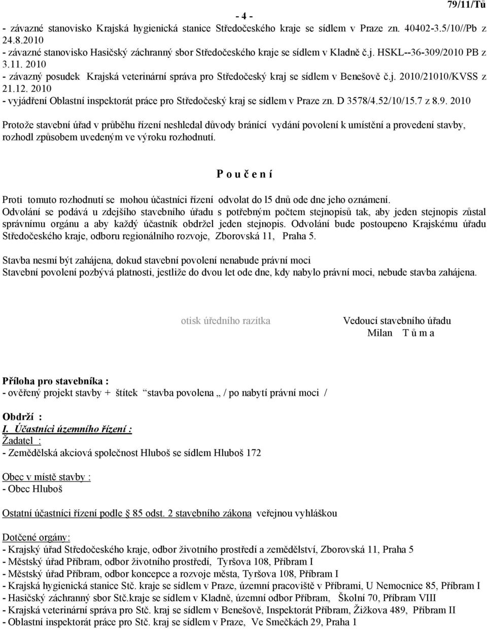 2010 - závazný posudek Krajská veterinární správa pro Středočeský kraj se sídlem v Benešově č.j. 2010/21010/KVSS z 21.12.